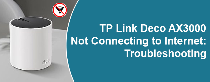 TP Link Deco AX3000 Not Connecting to Internet