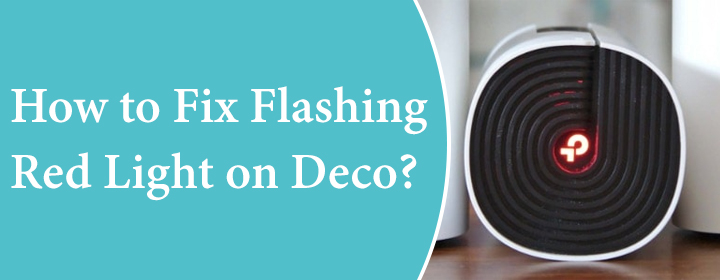 Fix Flashing Red Light on Deco