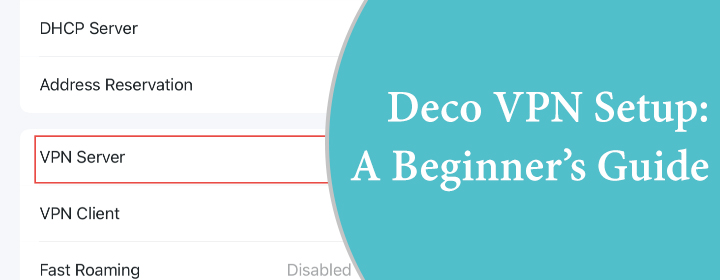 Deco VPN Setup A Beginner