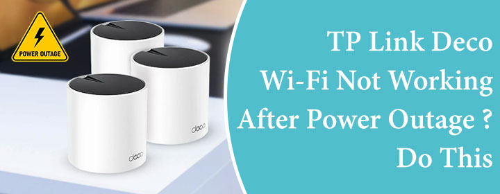 Is Your Deco Wi-Fi Not Working After Power Outage?  Do This